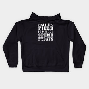 At The Field Is Where I Spend Most Of My Days Football Funny Kids Hoodie